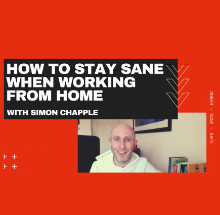 Staying Sane Working from Home - How to stay Sober, Sane and Safe from Coronavirus