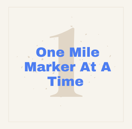 One Mile Marker At A Time