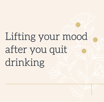 Lifting your mood after you quit drinking